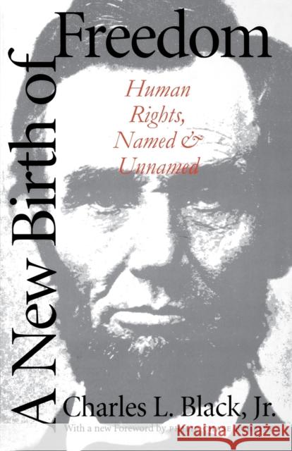 A New Birth of Freedom: Human Rights, Named and Unnamed Charles L. Black 9780300077346 Yale University Press