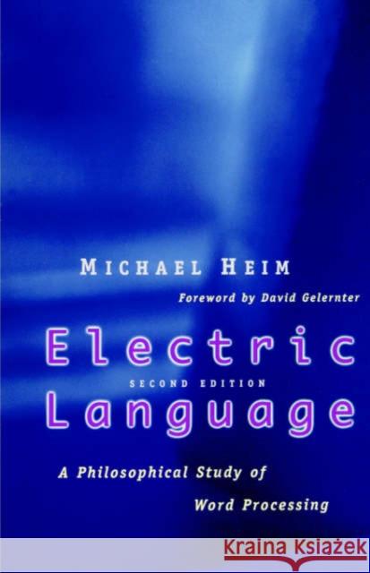 Electric Language: A Philosophical Study of Word Processing; Second Edition Heim, Michael 9780300077469