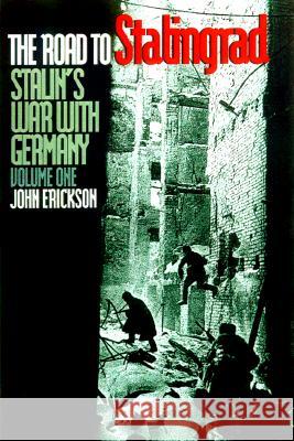 The Road to Stalingrad: Stalin`s War with Germany, Volume One John Erickson 9780300078121