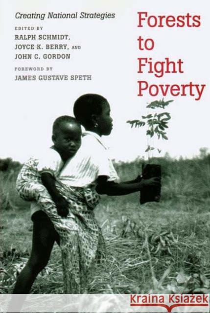 Forests to Fight Poverty: Creating National Strategies Schmidt, Ralph 9780300078459 Yale University Press