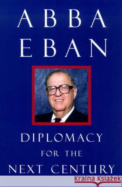 Diplomacy for the Next Century Abba Solomon Eban 9780300078602