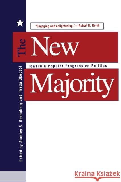 New Majority: Toward a Popular Progressive Politics Greenberg, Stanley B. 9780300078626 Yale University Press