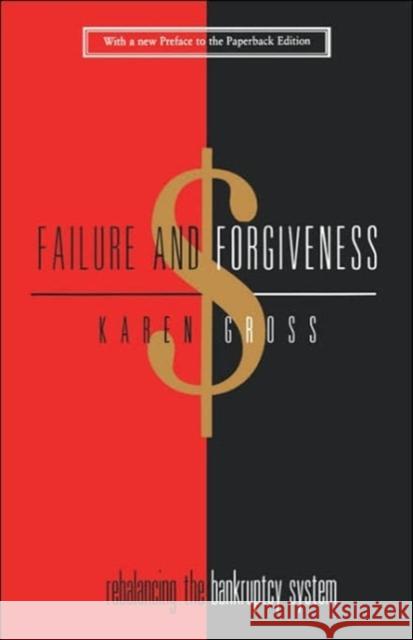 Failure and Forgiveness: Rebalancing the Bankruptcy System Gross, Karen 9780300078633
