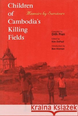 Children of Cambodia's Killing Fields: Memoirs by Survivors Pran, Dith 9780300078732 Yale University Press