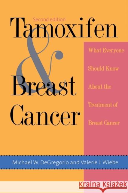 Tamoxifen and Breast Cancer Michael W. DeGregorio Valerie J. Wiebe Valerie J. Wiebe 9780300079517 