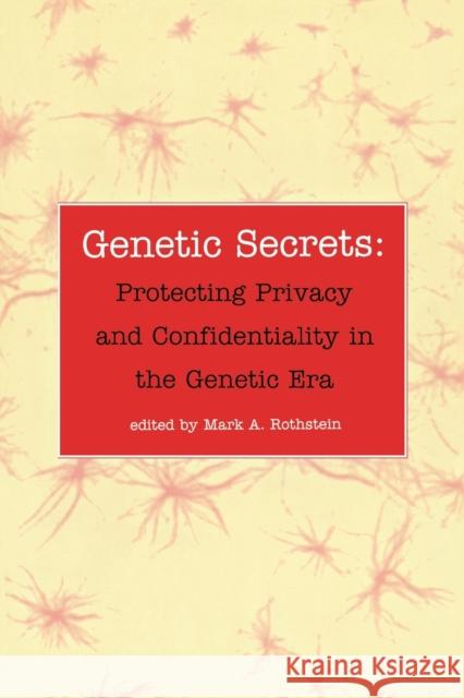 Genetic Secrets Rothstein, Mark A. 9780300080636 Yale University Press
