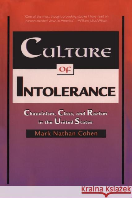 Culture of Intolerance: Chauvinism, Class, and Racism in the United States (Revised) Cohen, Mark Nathan 9780300080667 Yale University Press