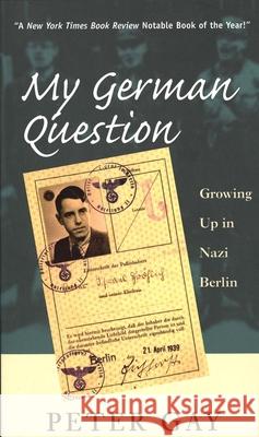 My German Question: Growing Up in Nazi Berlin Peter Gay 9780300080704 Yale University Press