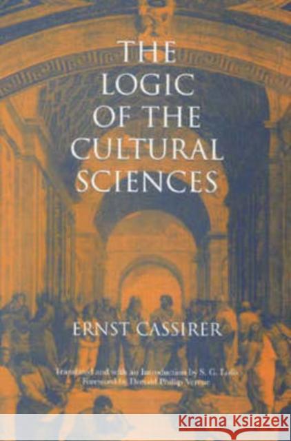 The Logic of the Cultural Sciences: Five Studies Cassirer, Ernst 9780300081152 Yale University Press