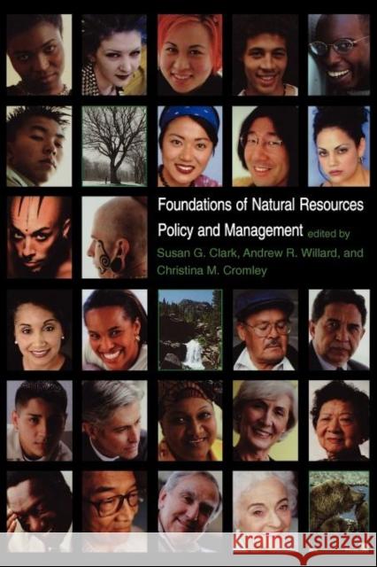 Foundations of Natural Resources Policy and Management Tim W. Clark Andrew R. Willard Christina M. Cromley 9780300081442 Yale University Press