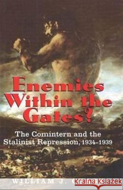Enemies Within the Gates?: The Comintern and the Stalinist Repression, 1934-1939 William Chase Vadim Staklo 9780300082425 Yale University Press