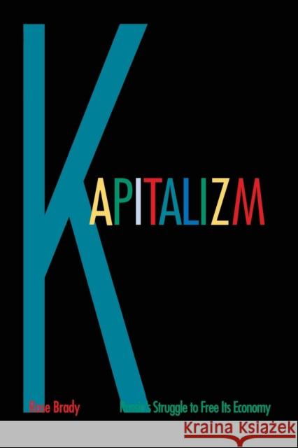 Kapitalizm: Russia's Struggle to Free Its Economy Rose Brady 9780300082623 Yale University Press