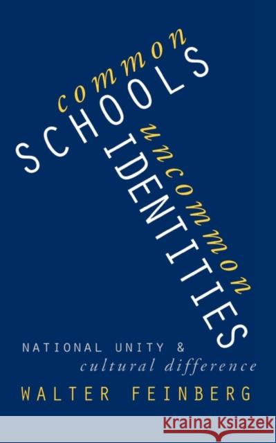 Common Schools/Uncommon Identities : National Unity and Cultural Difference Walter Feinberg 9780300082920 