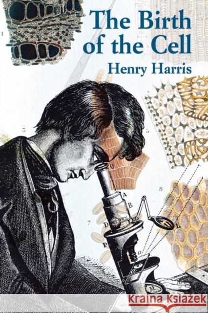 The Birth of the Cell Henry Harris 9780300082951