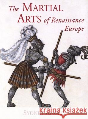 The Martial Arts of Renaissance Europe Sydney Anglo 9780300083521 0