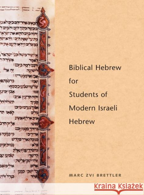 Biblical Hebrew for Students of Modern Israeli Hebrew Marc Brettler 9780300084405