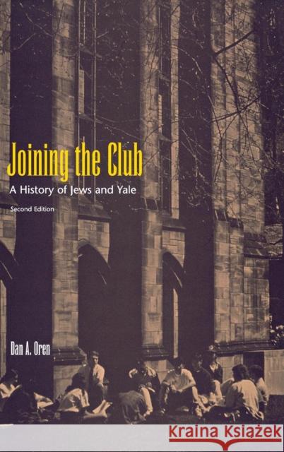 Joining the Club: A History of Jews and Yale Dan A. Oren 9780300084689 Yale University Press