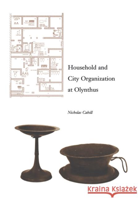 Household and City Organization at Olynthus Nicholas Cahill 9780300084955 Yale University Press