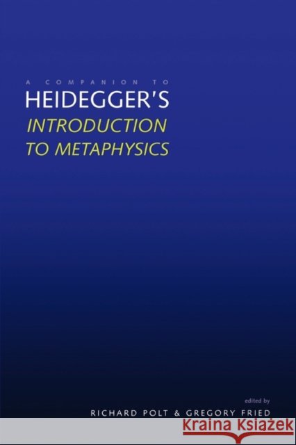 A Companion to Heidegger's Introduction to Metaphysics Polt, Richard 9780300085242 Yale University Press