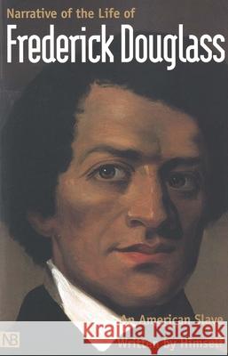 Narrative of the Life of Frederick Douglass, an American Slave: Written by Himself Douglass, Frederick 9780300087017 Yale University Press