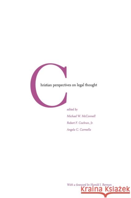 Christian Perspectives on Legal Thought Michael W. McConnell Michael McConnell Angela Carmella 9780300087505