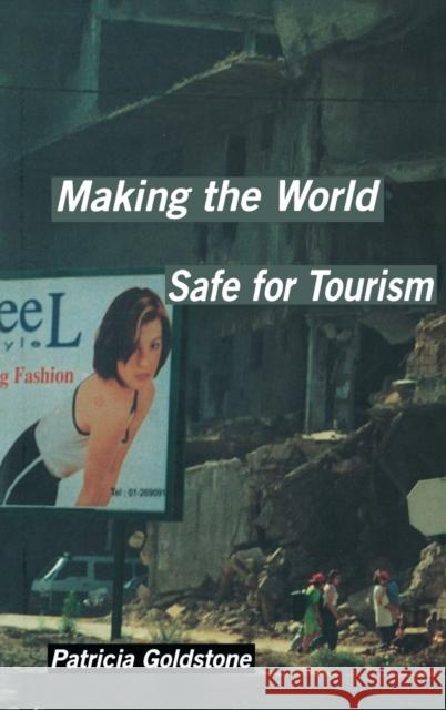 Making the World Safe for Tourism Patricia Goldstone 9780300087635 Yale University Press