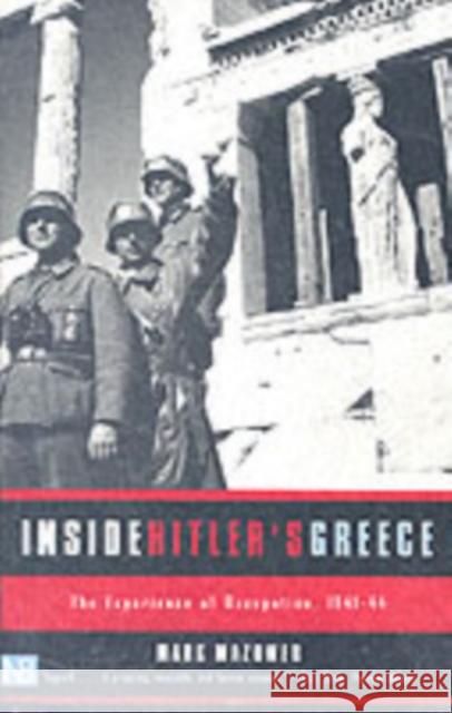 Inside Hitler's Greece: The Experience of Occupation, 1941-44 Mazower, Mark 9780300089233