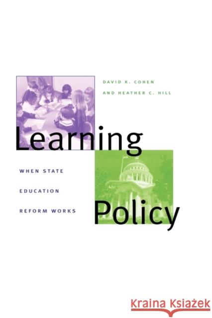 Learning Policy: When State Education Reform Works Cohen, David K. 9780300089479 Yale University Press