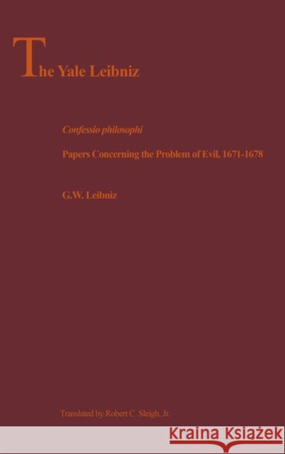 Confessio Philosophi: Papers Concerning the Problem of Evil, 1671-1678 Leibniz, G. W. 9780300089585