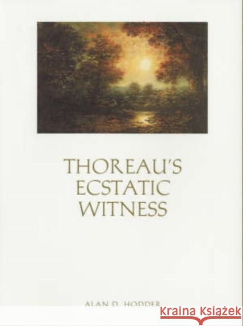 Thoreau's Ecstatic Witness Alan D. Hodder 9780300089592 Yale University Press