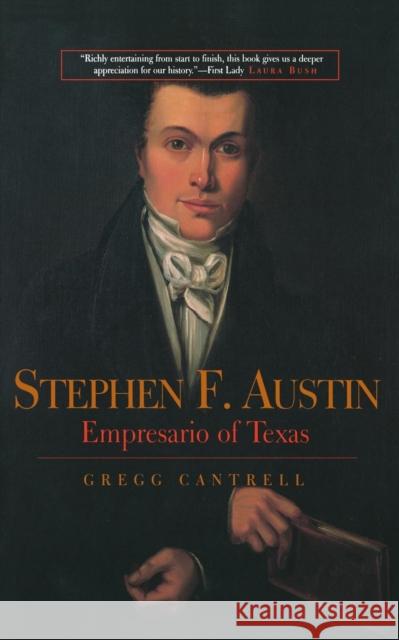 Stephen F. Austin: Empresario of Texas Cantrell, Gregg 9780300090932 Yale University Press