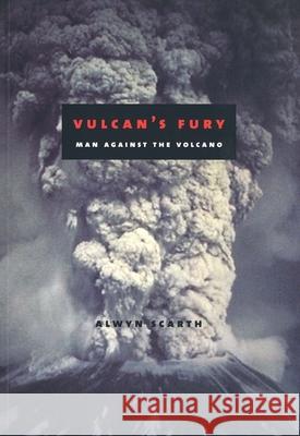 Vulcan's Fury: Man Against Volcano Alwyn Scarth 9780300091236 Yale University Press