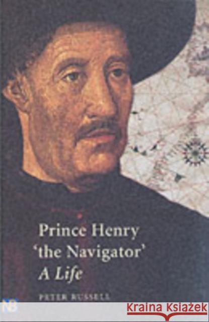Prince Henry 'The Navigator': A Life Russell, Peter 9780300091304 Yale Nota Bene