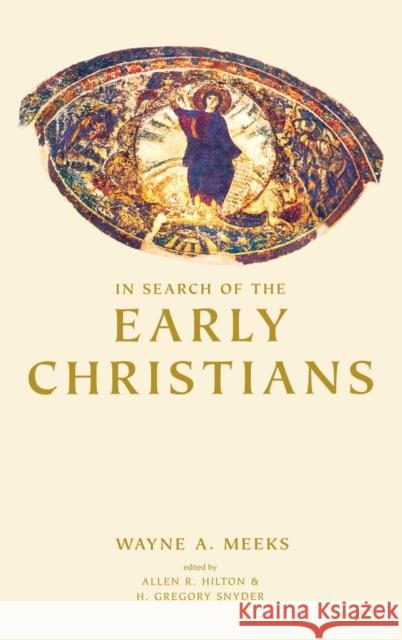 In Search of the Early Christians: Selected Essays Meeks, Wayne A. 9780300091427