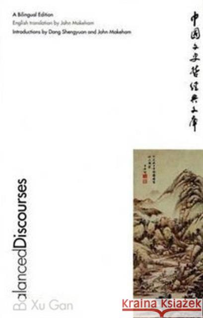 Balanced Discourses: A Bilingual Edition Xu Gan Gan Xu John Makeham 9780300092011 Yale University Press