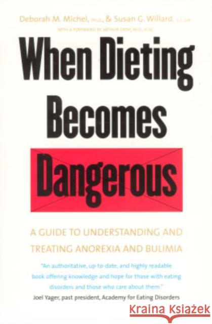When Dieting Becomes Dangerous: A Guide to Understanding and Treating Anorexia and Bulimia Michel, Deborah Marcontell 9780300092332 Yale University Press