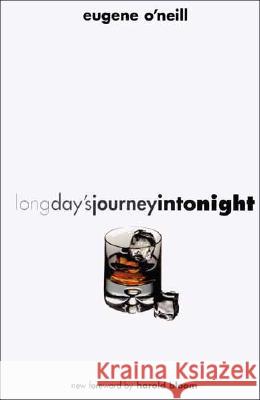 Long Day's Journey into Night Eugene Gladstone O'Neill Harold Bloom 9780300093056 Yale University Press