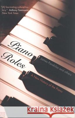 Piano Roles: A New History of the Piano James Parakilas E. Douglas Bomberger Martha Dennis Burns 9780300093063 Yale Nota Bene