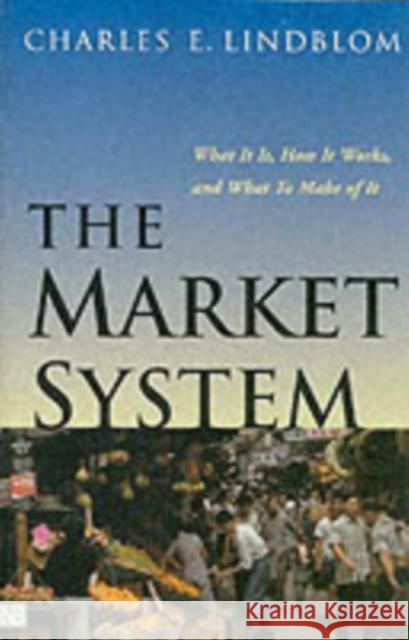 The Market System: What It Is, How It Works, and What to Make of It Lindblom, Charles E. 9780300093346 Yale Nota Bene