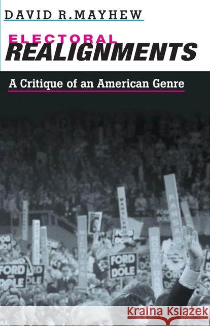 Electoral Realignments: A Critique of an American Genre David R. Mayhew 9780300093650 Yale University Press