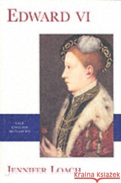 Edward VI Jennifer Loach George Bernard Penry Williams 9780300094091