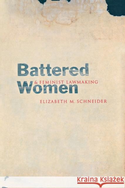 Battered Women and Feminist Lawmaking Elizabeth M. Schneider 9780300094114 
