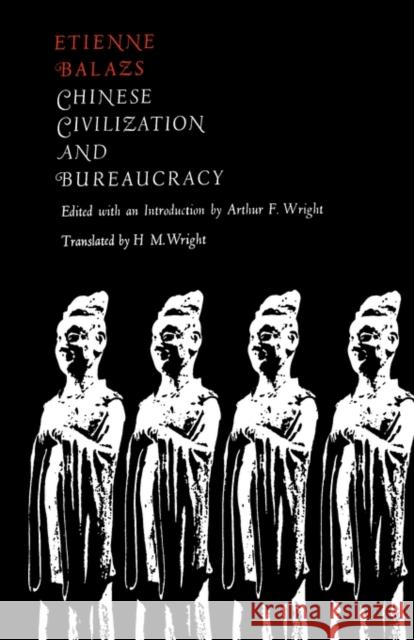 Chinese Civilization and Bureaucracy: Variations on a Theme Balazs, Etienne 9780300094565 Yale University Press
