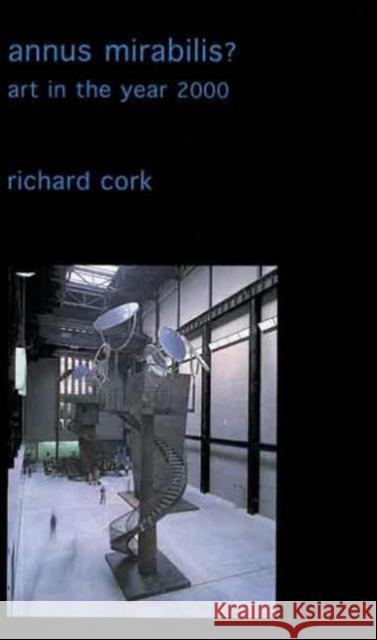 Annus Mirabilis?: Art in the Year 2000 Cork, Richard 9780300095111 Yale University Press