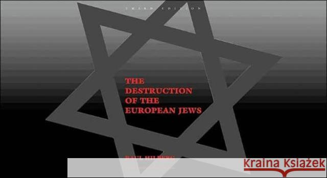 The Destruction of the European Jews Raul Hilberg 9780300095579 Yale University Press
