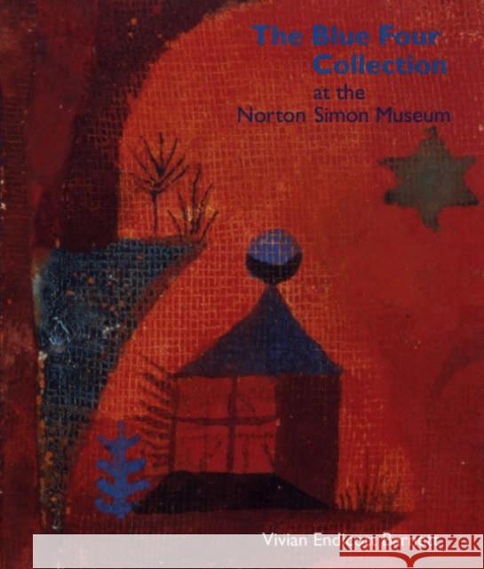 The Blue Four Collection at the Norton Simon Museum Vivian Endicott Barnett 9780300096354 Yale University Press