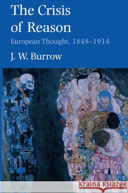 The Crisis of Reason: European Thought, 1848-1914 Burrow, J. W. 9780300097184 Yale University Press