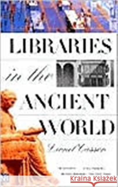 Libraries in the Ancient World Lionel Casson 9780300097214 Yale Nota Bene