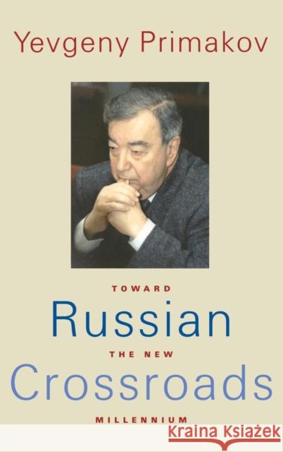 Russian Crossroads: Toward the New Millennium Primakov, E. M. 9780300097924 Yale University Press