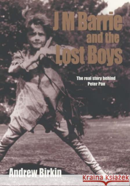 J. M. Barrie & the Lost Boys Birkin, Andrew 9780300098228 Yale University Press